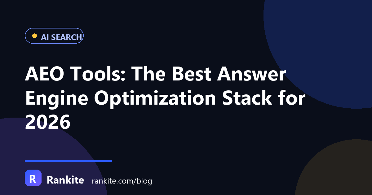 AEO Tools: The Best Answer Engine Optimization Stack for 2026