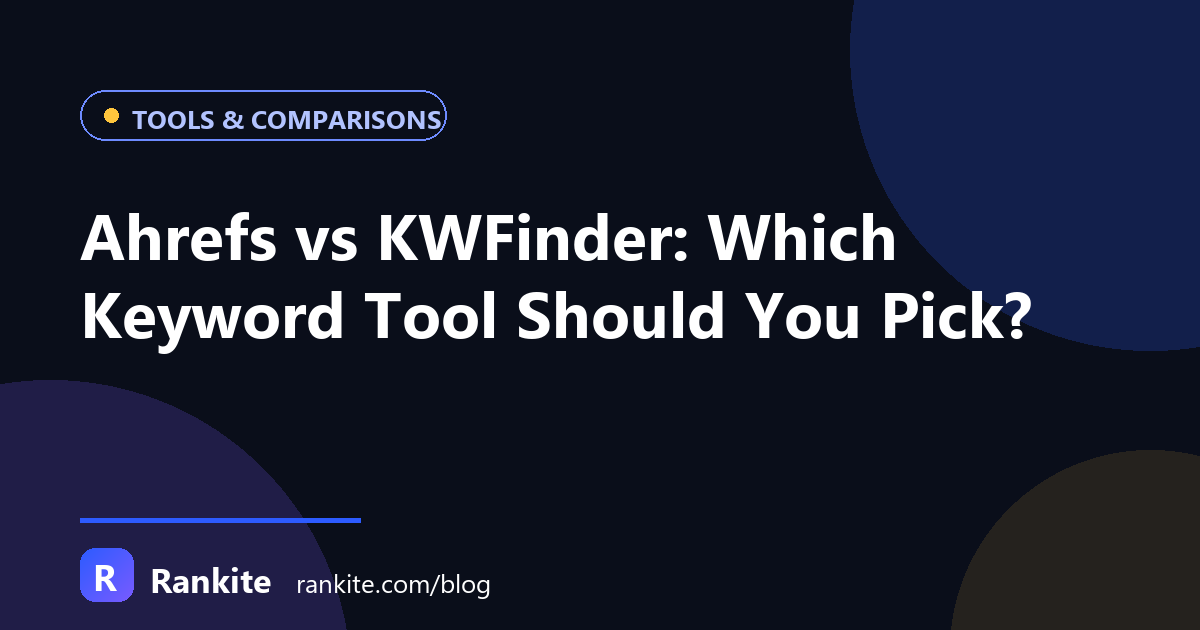 Ahrefs vs KWFinder: Which Keyword Tool Should You Pick?