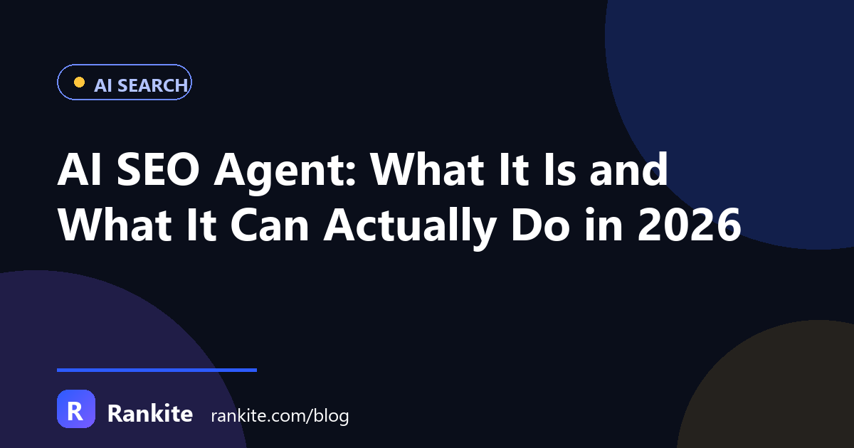 AI SEO Agent: What It Is and What It Can Actually Do in 2026