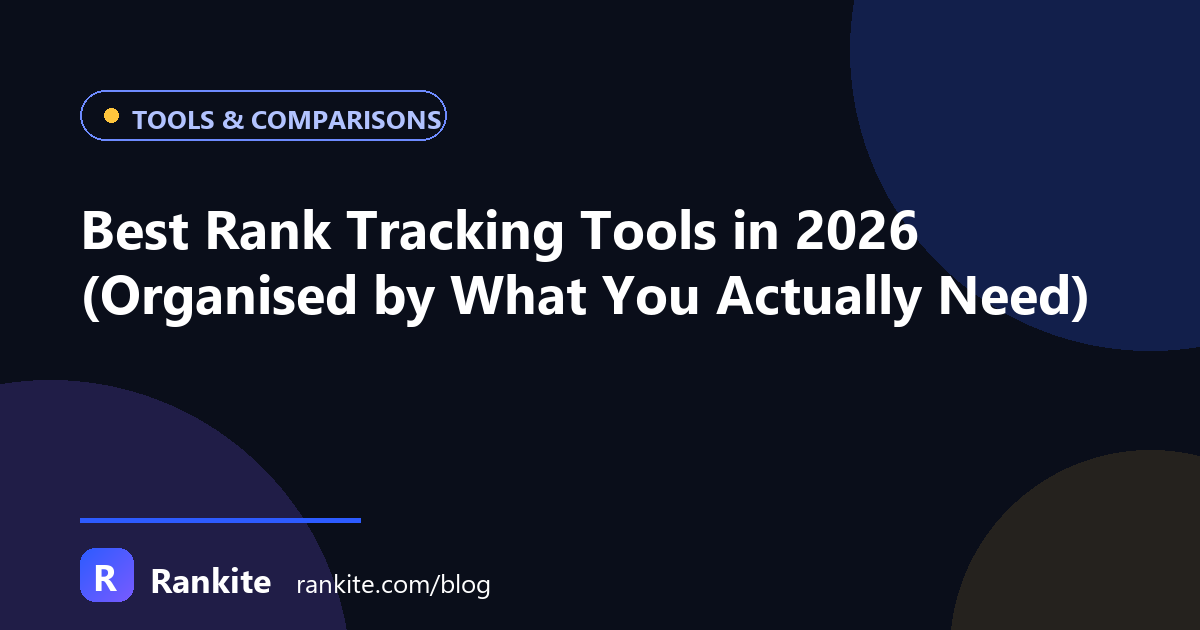 Best Rank Tracking Tools in 2026 (Organised by What You Actually Need)