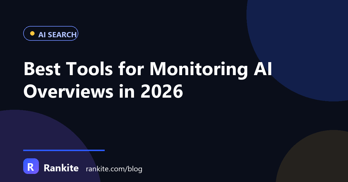 Best Tools for Monitoring AI Overviews in 2026