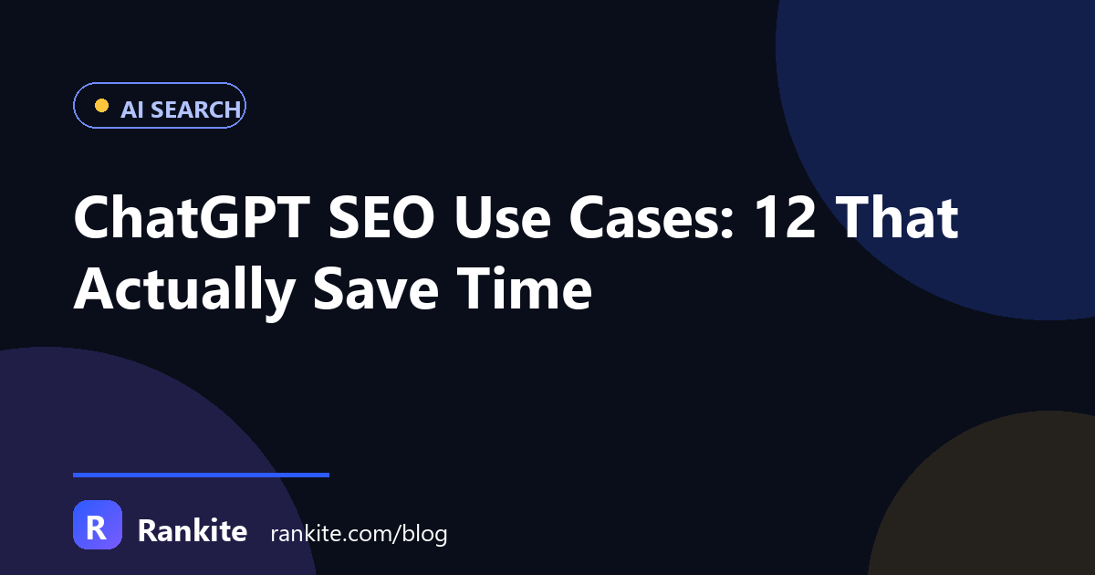 ChatGPT SEO Use Cases: 12 That Actually Save Time