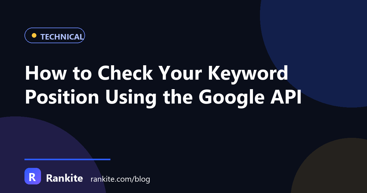 How to Check Your Keyword Position Using the Google API