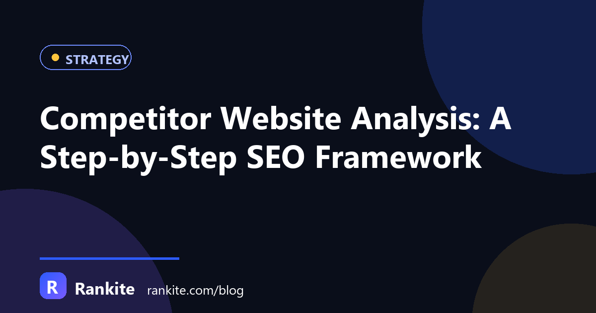 Competitor Website Analysis: A Step-by-Step SEO Framework