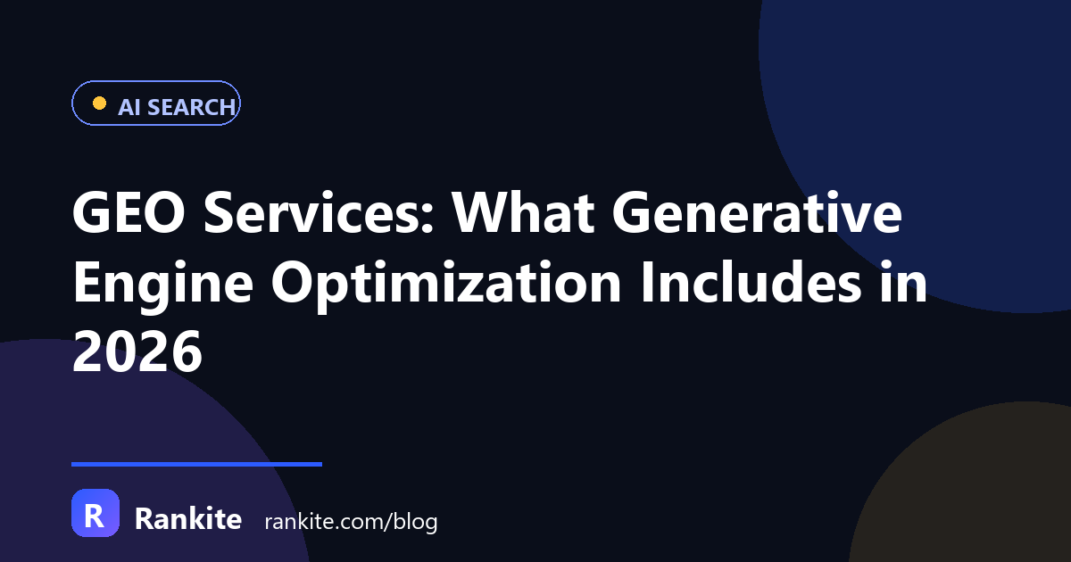 GEO Services: What Generative Engine Optimization Includes in 2026