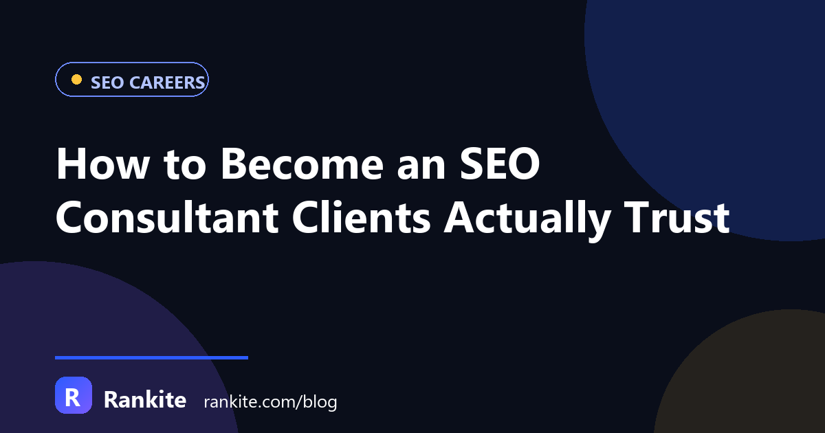 How to Become an SEO Consultant Clients Actually Trust