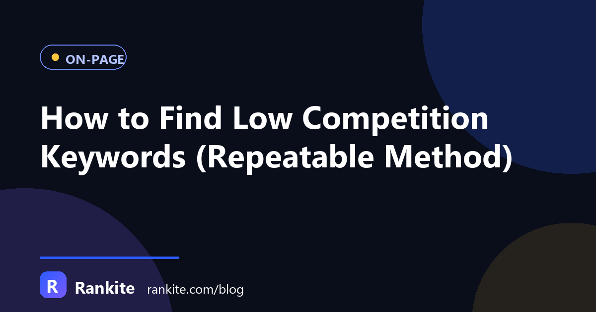 How to Find Low Competition Keywords (Repeatable Method)