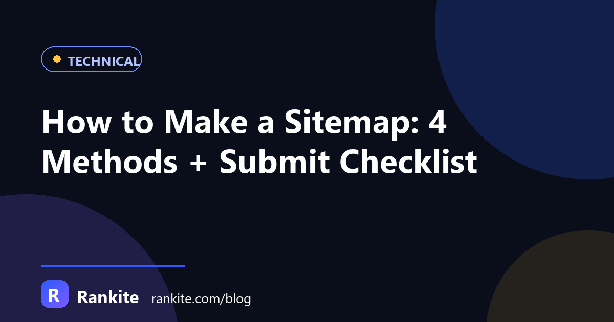 How to Make a Sitemap: 4 Methods + Submit Checklist