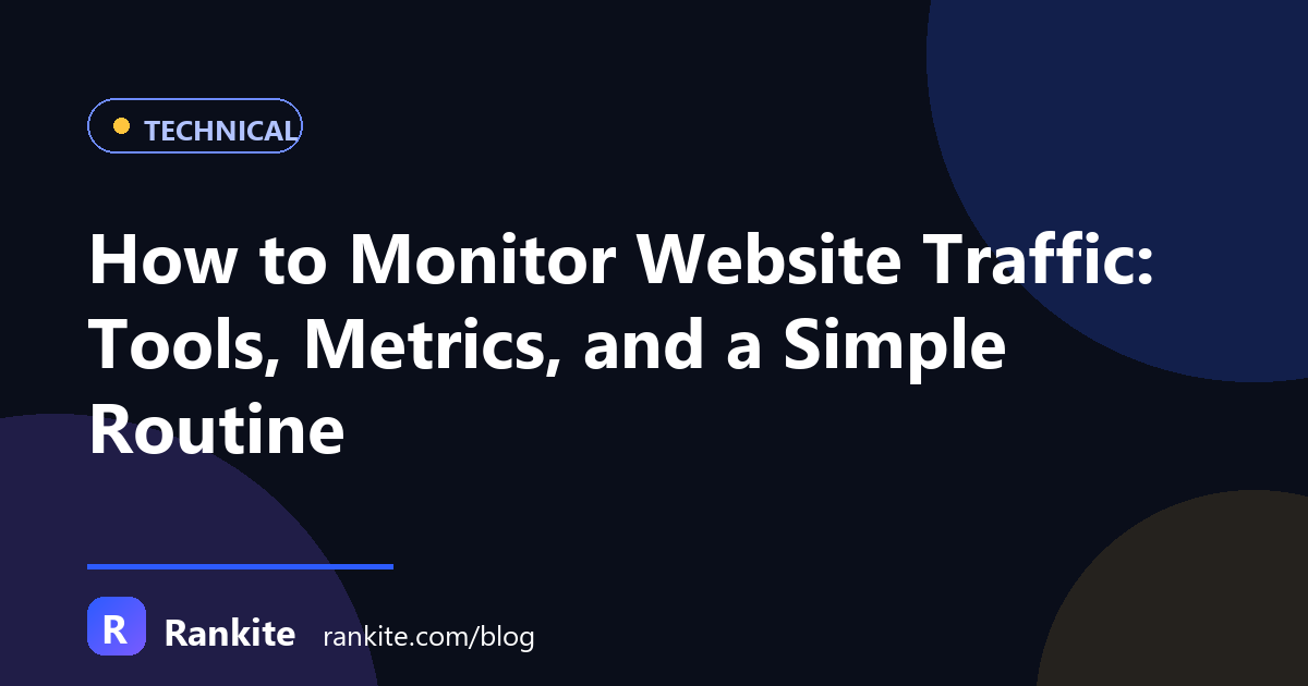 How to Monitor Website Traffic: Tools, Metrics, and a Simple Routine