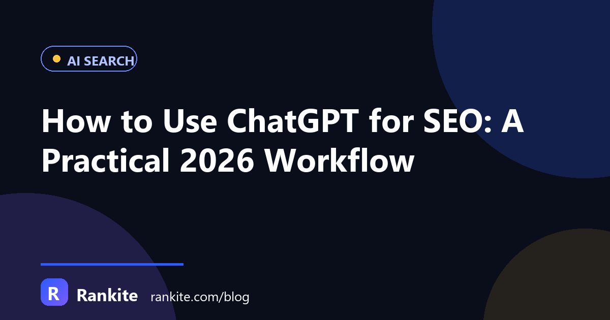How to Use ChatGPT for SEO: A Practical 2026 Workflow
