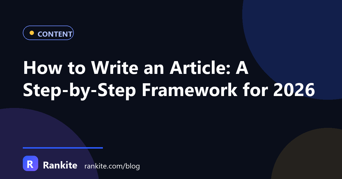 How to Write an Article: A Step-by-Step Framework for 2026
