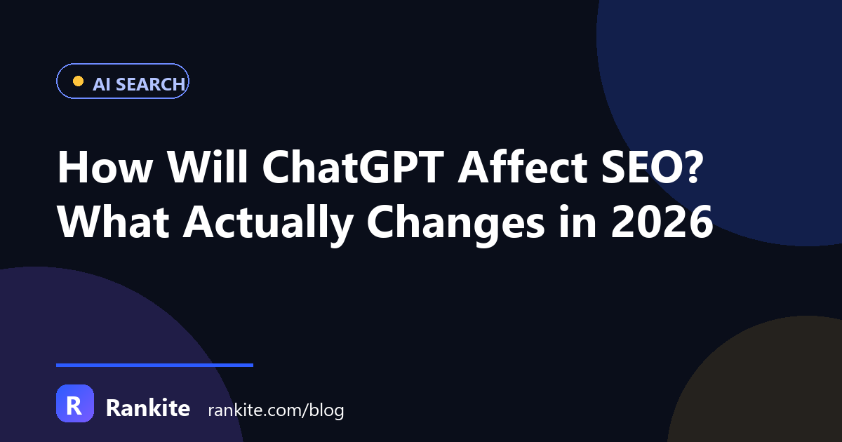 How Will ChatGPT Affect SEO? What Actually Changes in 2026