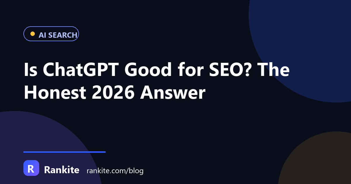 Is ChatGPT Good for SEO? The Honest 2026 Answer