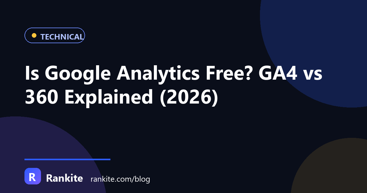Is Google Analytics Free? GA4 vs 360 Explained (2026)