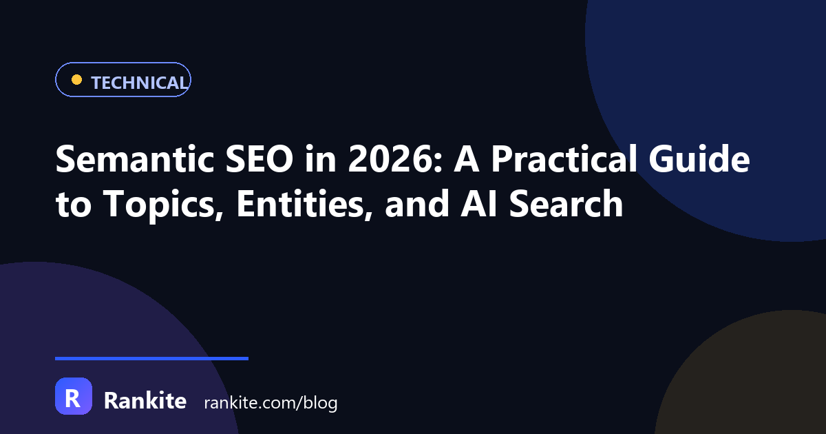 Semantic SEO in 2026: A Practical Guide to Topics, Entities, and AI Search