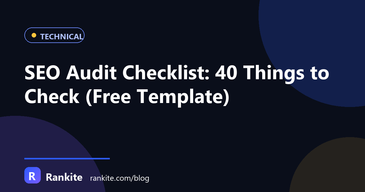 SEO Audit Checklist: 42 Things to Check (Free Template)