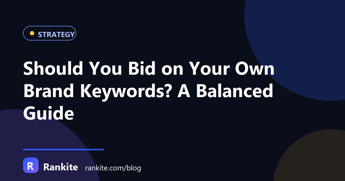 Should You Bid on Your Own Brand Keywords? A Balanced Guide