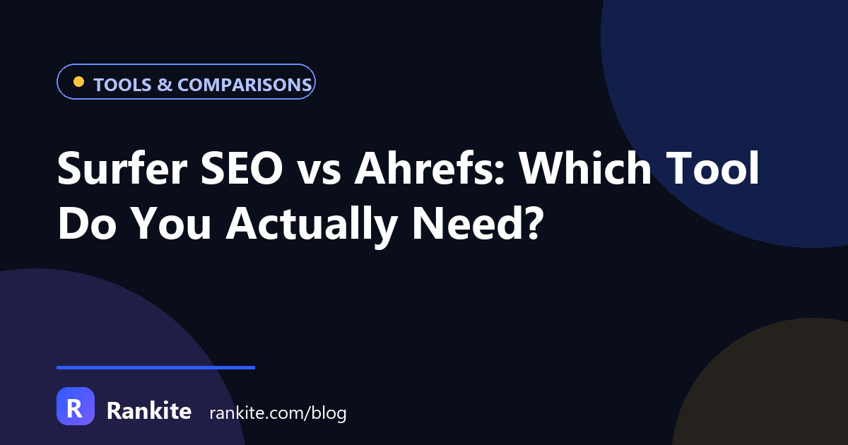 Surfer SEO vs Ahrefs: Which Tool Do You Actually Need?