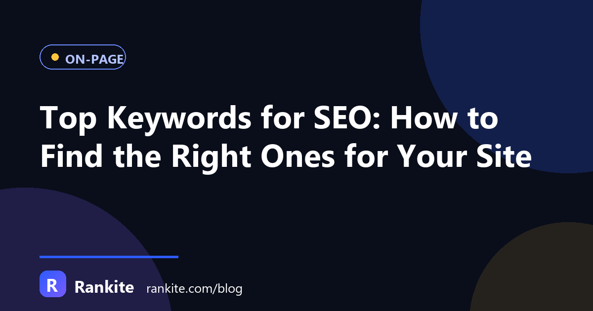 Top Keywords for SEO: How to Find the Right Ones for Your Site