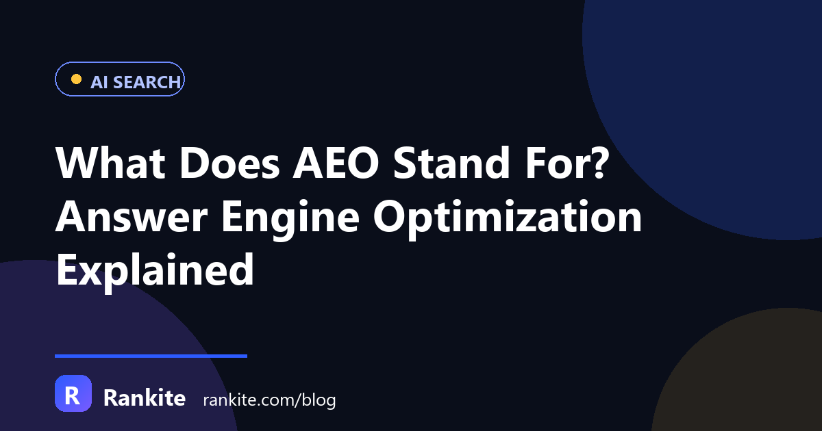 What Does AEO Stand For? Answer Engine Optimization Explained