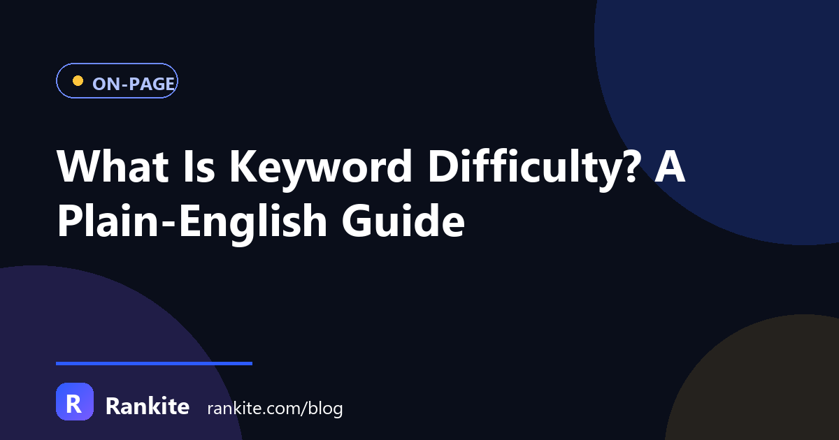 What Is Keyword Difficulty? A Plain-English Guide