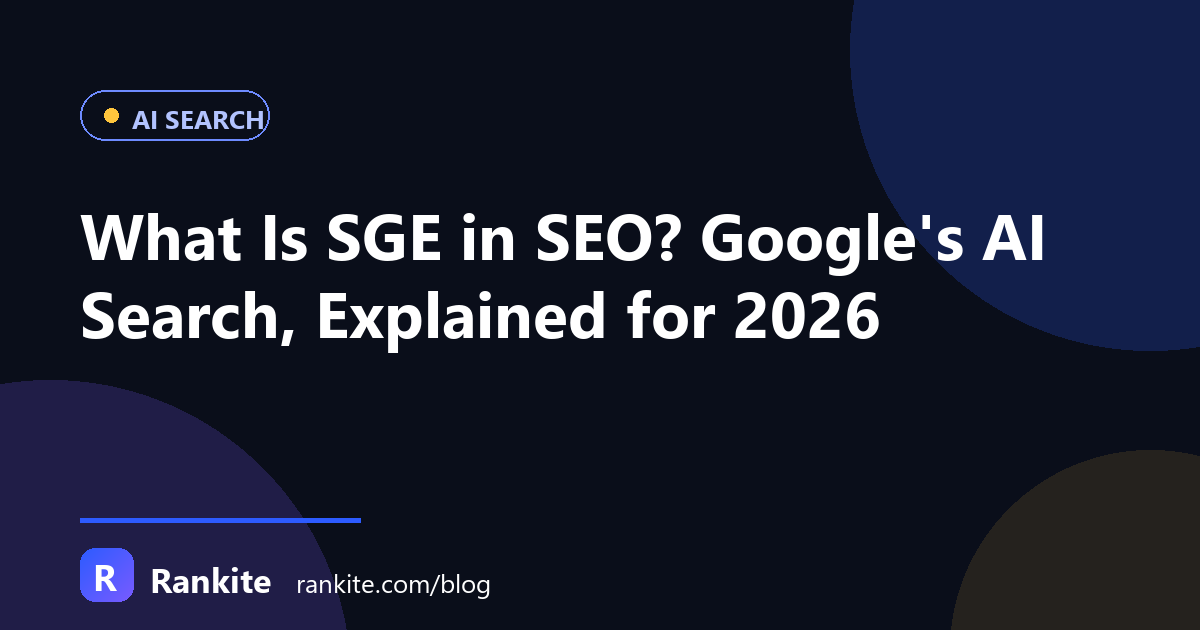 What Is SGE in SEO? Google's AI Search, Explained for 2026