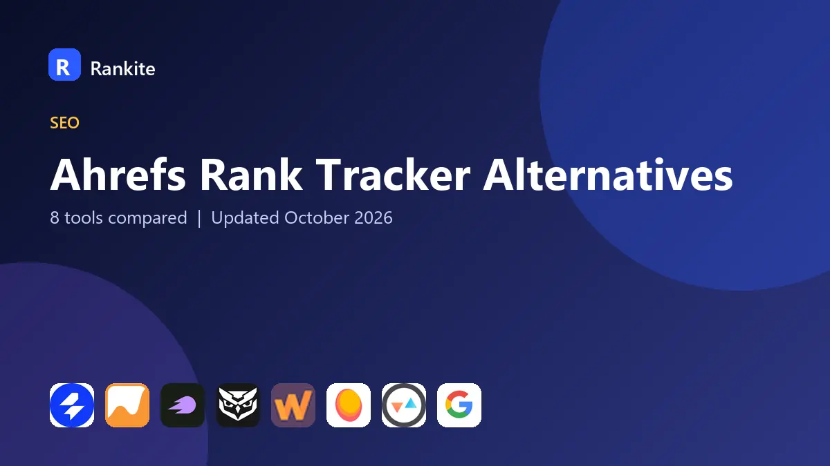 Ahrefs Rank Tracker Alternatives in 2026: 8 Rank Tracking Tools Compared