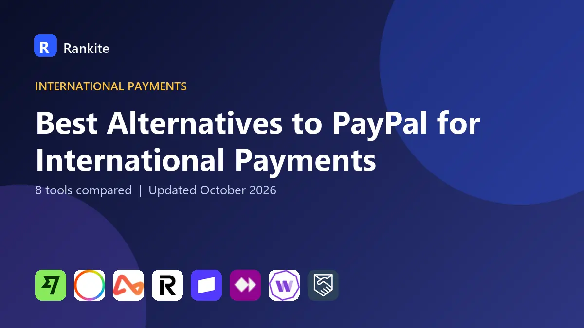 Best Alternatives to PayPal for International Payments in 2026: 8 Tools Compared