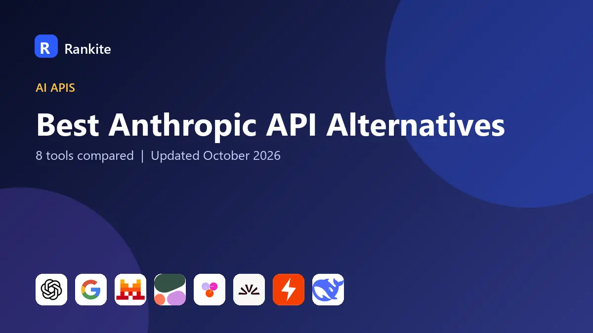 Best Anthropic API Alternatives in 2026: 8 Tools Compared