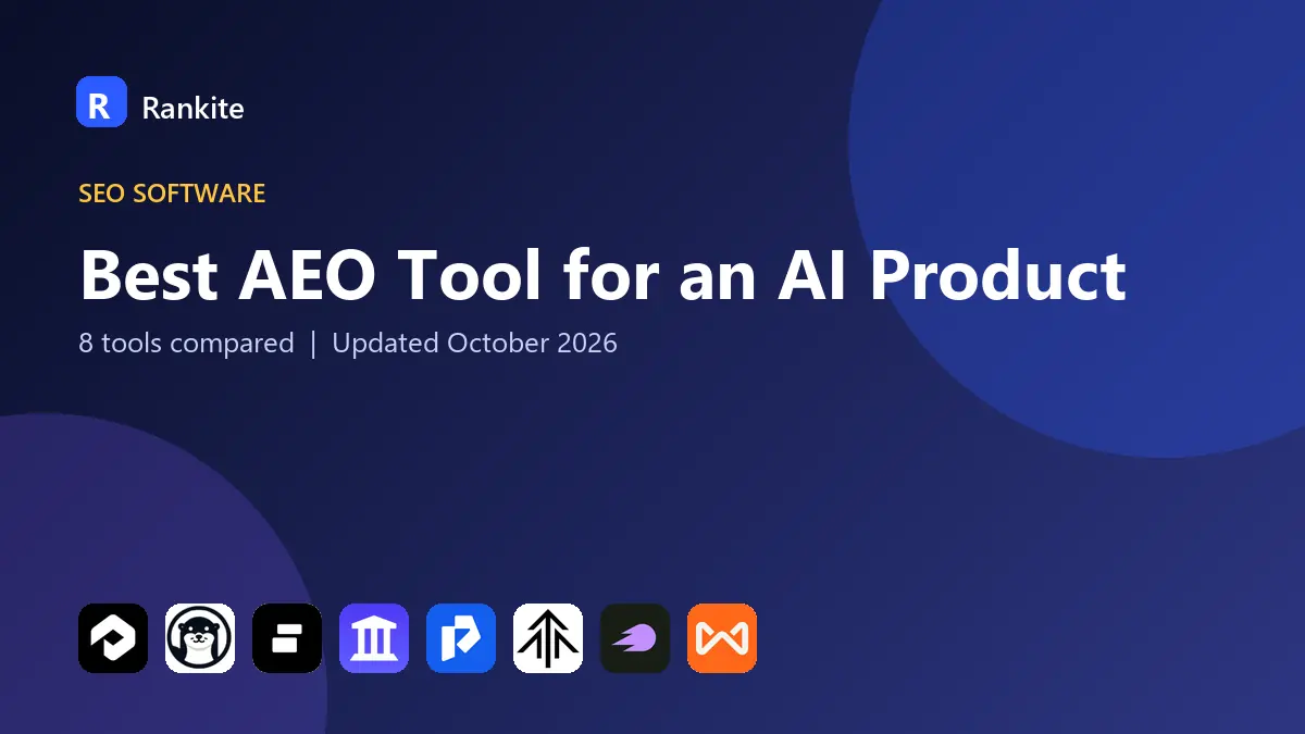 Best AEO Tool for an AI Product in 2026: 8 Tools Compared