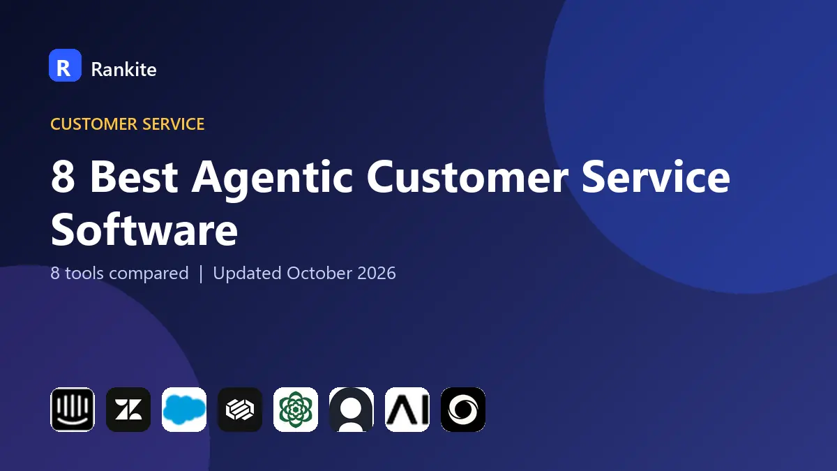 8 Best Agentic Customer Service Software: 8 Tools Compared