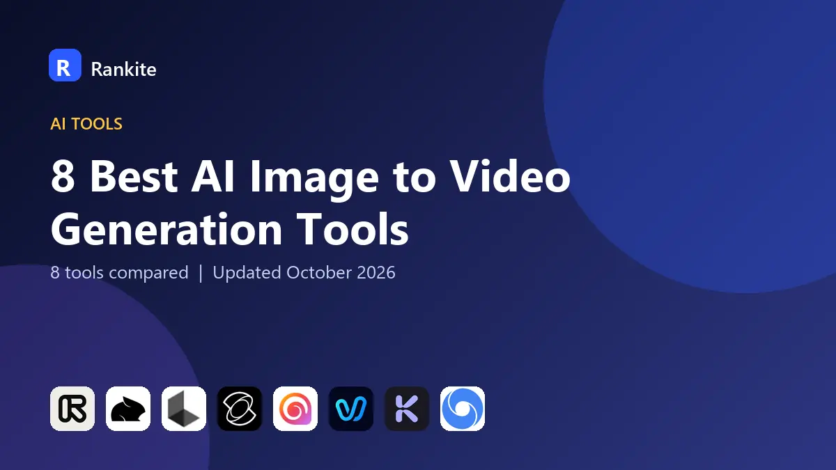 8 Best AI Image to Video Generation Tools in 2026