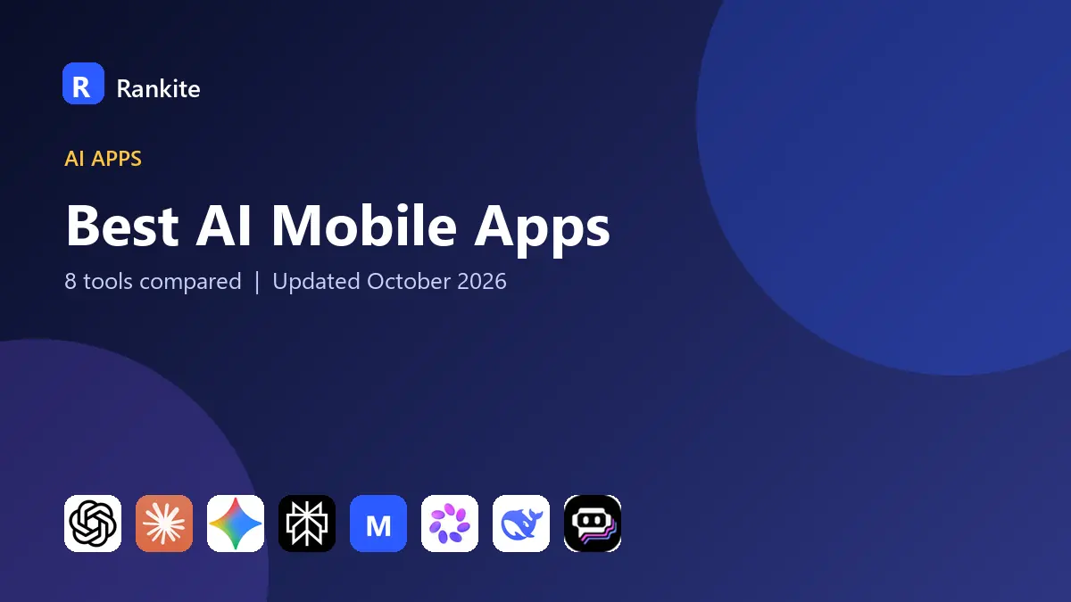 Best AI Mobile Apps in 2026: 8 Tools Compared
