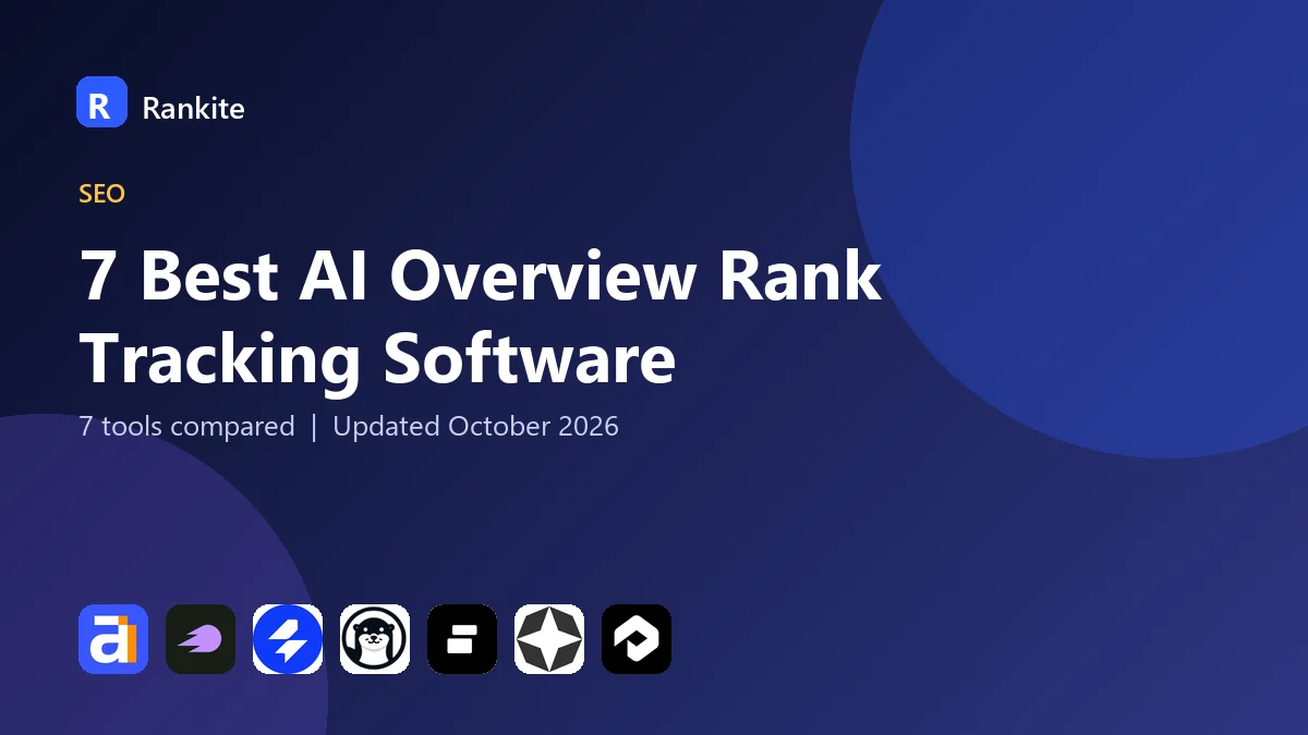 7 Best AI Overview Rank Tracking Software: 7 Tools Compared