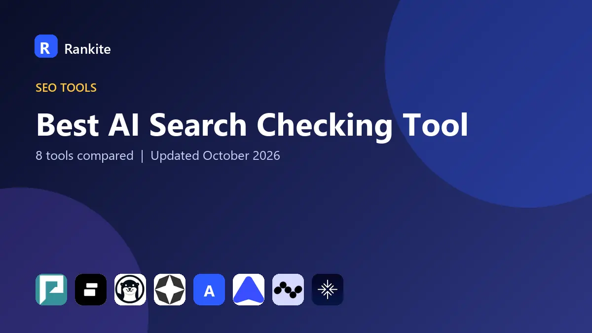 Best AI Search Checking Tool in 2026: 8 Tools Compared
