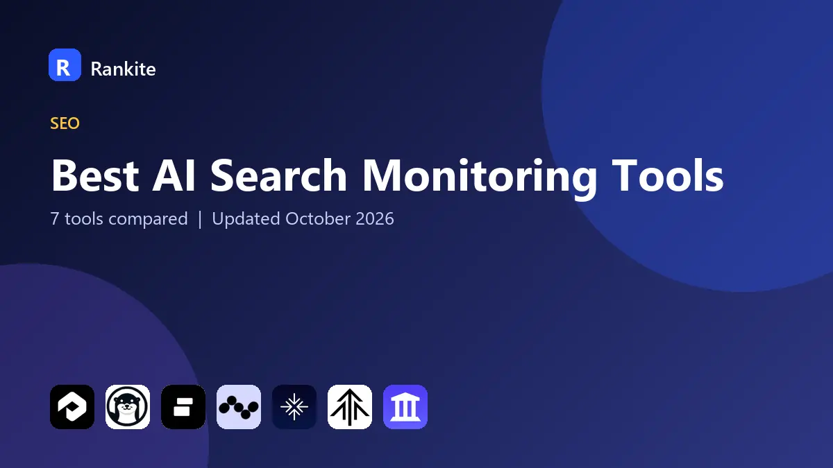 Best AI Search Monitoring Tools in 2026: 7 Tools Compared