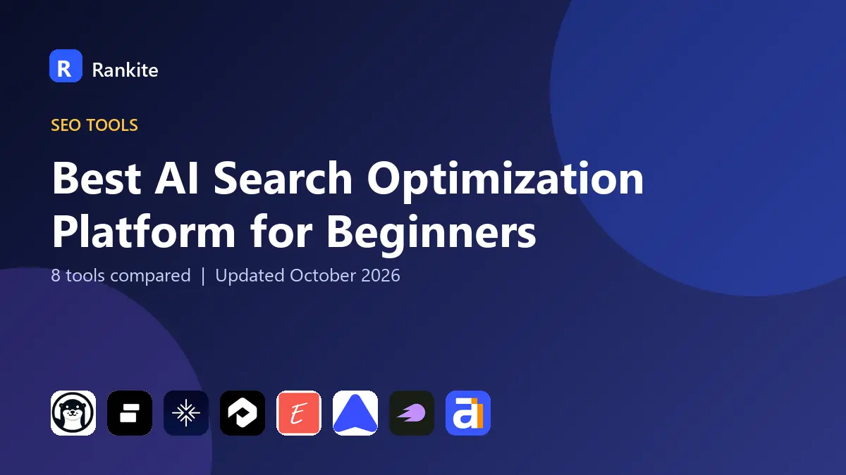 Best AI Search Optimization Platform for Beginners in 2026: 8 Tools Compared