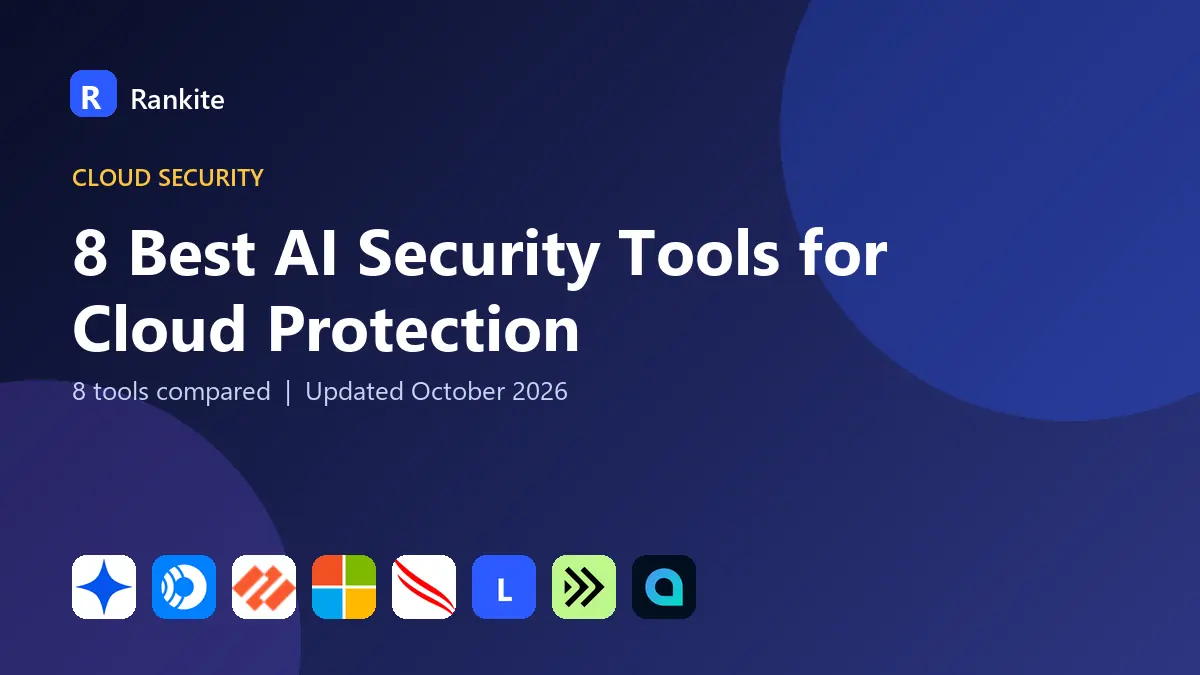 8 Best AI Security Tools for Cloud Protection: 8 Tools Compared