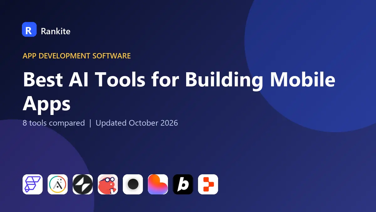Best AI Tools for Building Mobile Apps in 2026: 8 Tools Compared