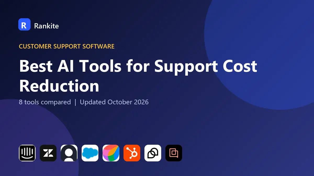 Best AI Tools for Support Cost Reduction in 2026: 8 Tools Compared