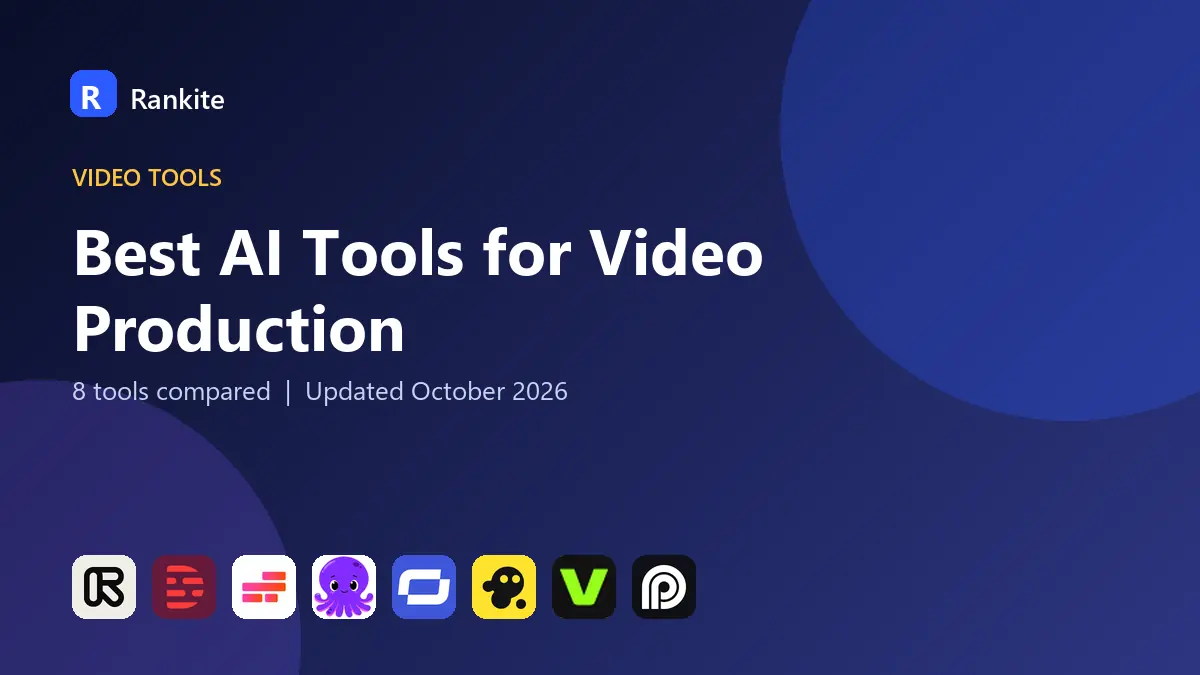 Best AI Tools for Video Production in 2026: 8 Tools Compared
