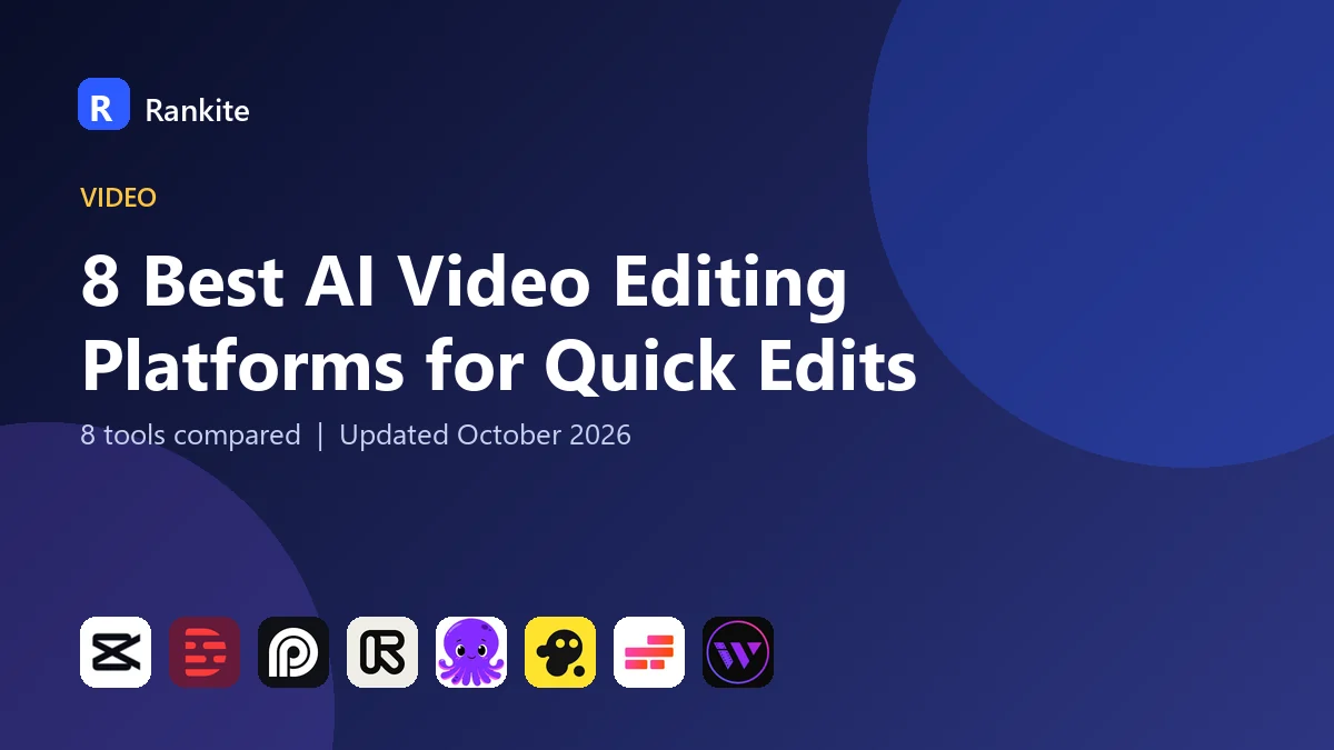 8 Best AI Video Editing Platforms for Quick Edits: 8 Tools Compared