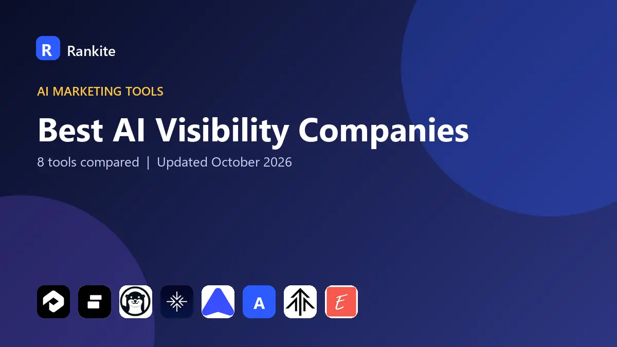 Best AI Visibility Companies in 2026: 8 Tools Compared