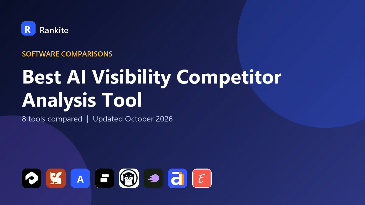 Best AI Visibility Competitor Analysis Tool in 2026: 8 Tools Compared