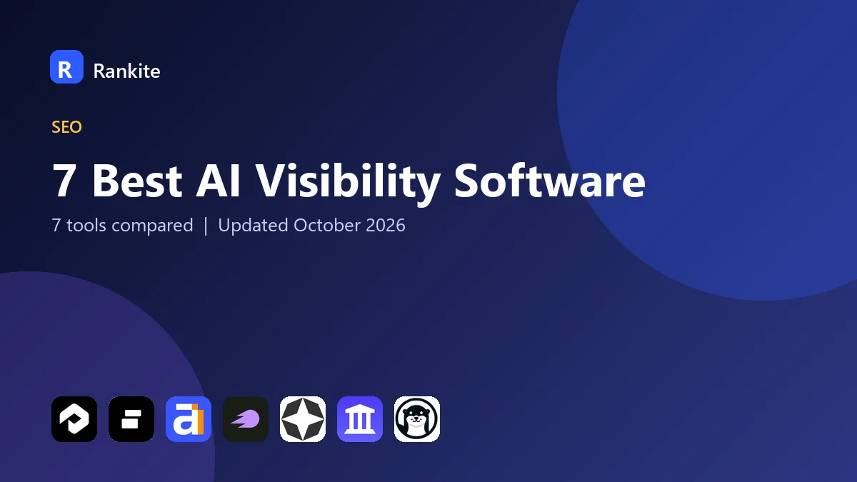 7 Best AI Visibility Software: 7 Tools Compared