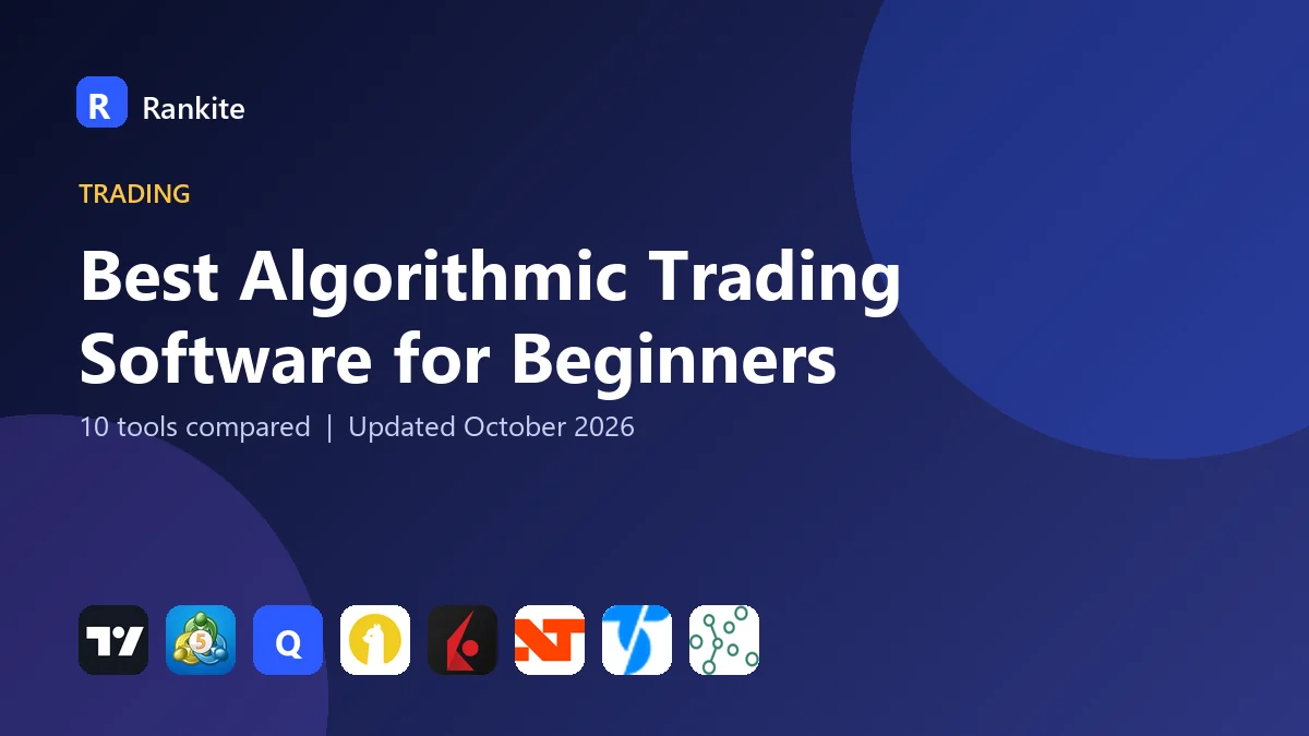 Best Algorithmic Trading Software for Beginners in 2026: 10 Tools Compared