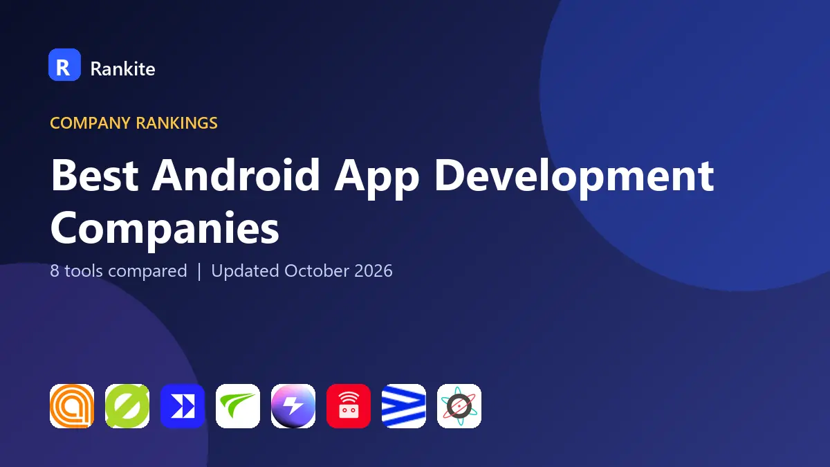 Best Android App Development Companies in 2026: 8 Companies Compared
