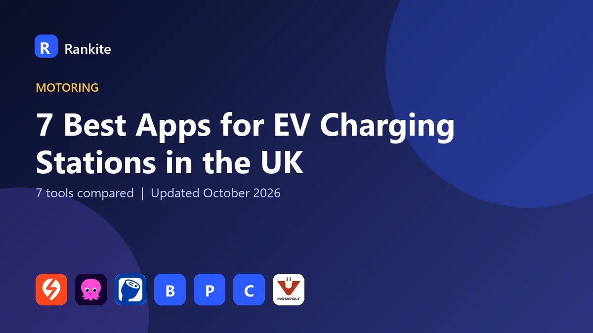 7 Best Apps for EV Charging Stations in the UK in 2026: 7 Tools Compared