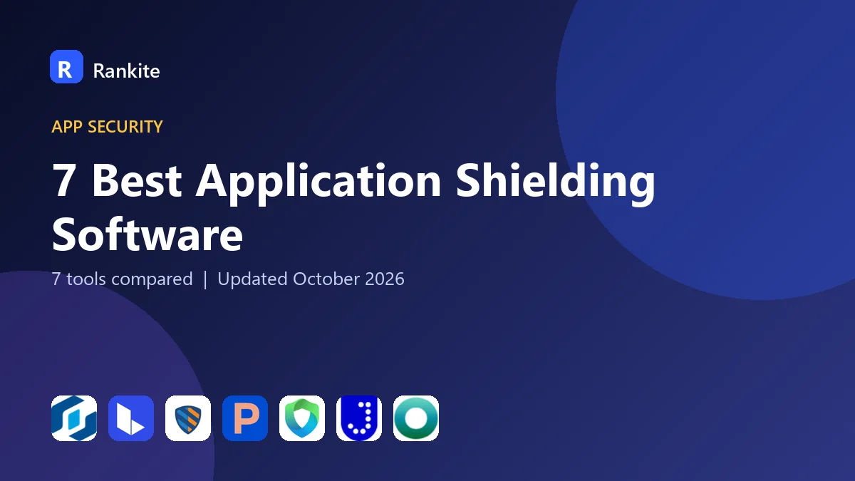7 Best Application Shielding Software: 7 Tools Compared