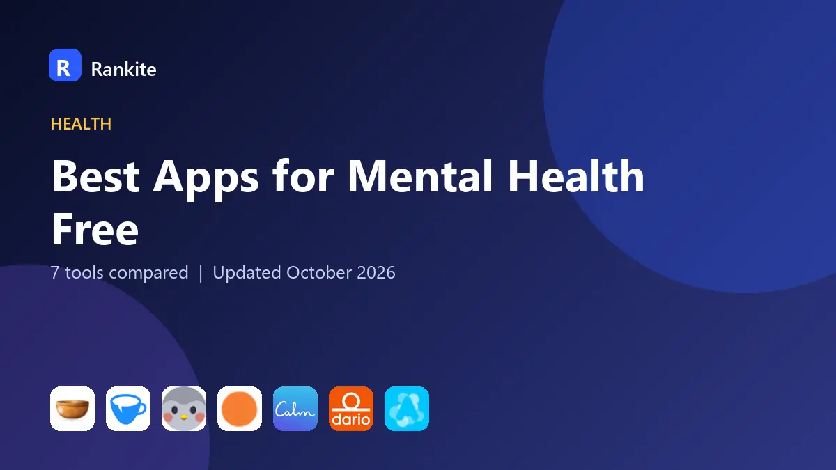 Best Apps for Mental Health Free in 2026: 7 Tools Compared